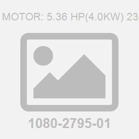 Fan Motor: 5.36 HP(4.0Kw) 230D/4